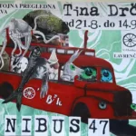 Samostojna pregledna razstava Tine Drčar: OMNIBUS 47,  v Lavrenčičevi hiši na Vrhniki