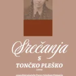 Srečanja s Tončko Pleško